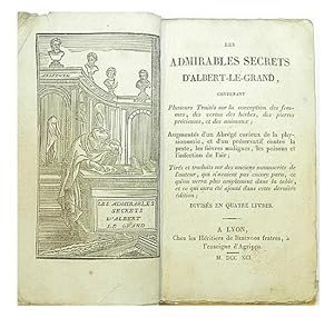 Les admirables secrets d?Albert-le-Grand, contenant plusieurs traités sur la conception des femme...
