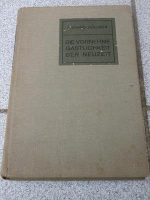 Die vornehme Gastlichkeit der Neuzeit : E. Handbuch d. modernen Geselligkeit, Tafeldekoration u. ...