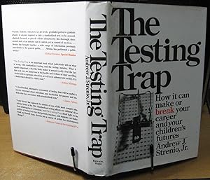 Seller image for The Testing Trap: How It Can Make or Break Your Career and Your Children's Futures for sale by Phyllis35