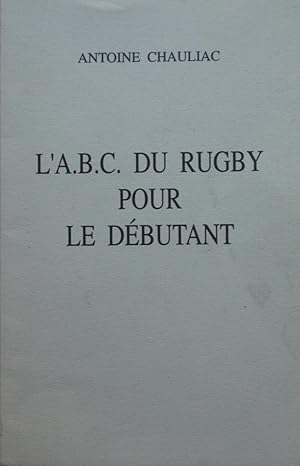 Seller image for A.B.C. du rugby pour le dbutant for sale by Bouquinerie L'Ivre Livre