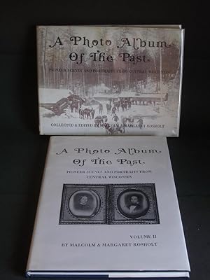 Image du vendeur pour A Photo Album of the Past: Pioneer Scenes and Portraits From Central Wisconsin Volume I, II mis en vente par Bookworks [MWABA, IOBA]