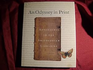 Seller image for An Odyssey in Print. Adventures in the Smithsonian Libraries. for sale by BookMine