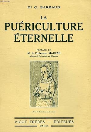 Imagen del vendedor de LA PUERICULTURE ETERNELLE, HISTOIRE MEDICO-LITTERAIRE DE LA PUERICULTURE A TRAVERS LES AGES a la venta por Le-Livre