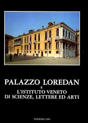 Image du vendeur pour Palazzo Loredan e l'Istituto Veneto di Scienze, Lettere ed Arti. mis en vente par FIRENZELIBRI SRL