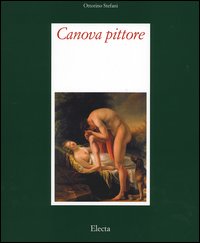 Image du vendeur pour Canova pittore. Tra Eros e Thanatos. mis en vente par FIRENZELIBRI SRL