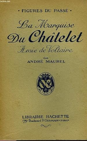 Image du vendeur pour LE MARQUISE DU CHATELET, AMIE DE VOLTAIRE mis en vente par Le-Livre