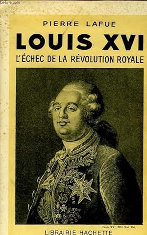 Bild des Verkufers fr LOUIS XVI, L'ECHEC DE LA REVOLUTION ROYALE zum Verkauf von Le-Livre
