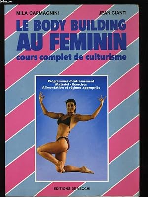 Imagen del vendedor de LE BODY BUILDING AU FEMININ. COURS COMPLET DE CULTURISME. a la venta por Le-Livre
