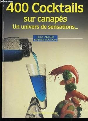 Image du vendeur pour 400 COCKTAILS SUR CANAPES. UN UNIVERS DE SENSATIONS. . mis en vente par Le-Livre