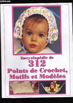 Image du vendeur pour ENCYCLOPEDIE DE 312 POINTS DE CROCHET, MOTIFS ET MODELES. mis en vente par Le-Livre