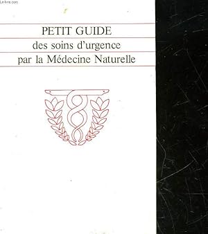 Seller image for PETIT GUIDE DES SOINS D'URGENCE PAR LA MEDECINE NATURELLE for sale by Le-Livre