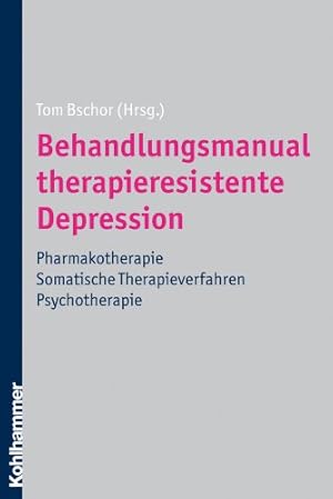 Behandlungsmanual therapieresistente Depression: Pharmakotherapie - somatische Therapieverfahren ...