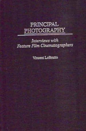 Bild des Verkufers fr Principal Photography__Interviews With Feature Film Cinematographers zum Verkauf von San Francisco Book Company