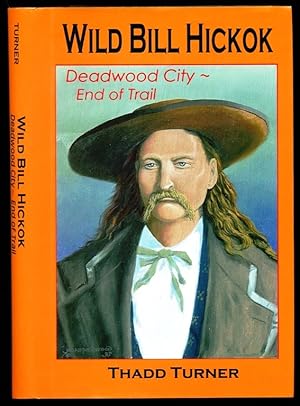 Seller image for Wild Bill Hickok: Deadwood City - End of Trail for sale by Don's Book Store