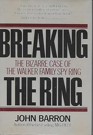 Seller image for Breaking The Ring: The Bizarre Case Of The Walker Family Spy Ring for sale by Charing Cross Road Booksellers