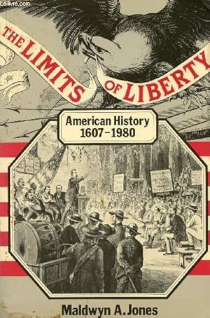 Immagine del venditore per THE LIMITS OF LIBERTY, AMERICAN HISTORY, 1607-1980 venduto da Le-Livre