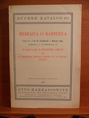 Image du vendeur pour BUCHER KATALOG 434, 1932. HEBRAICA ET RABBINICA TEIL II: G bis M (Gabirol - Musar 'ab) enthaltend u. a. die Bibliotheken von Dr. med. et phil. E. PINCZOWER, BERLIN und Sr. Ehrwurden Rabbiner Professor Dr. N. PORGES, LEIPZIG mis en vente par Rose City Books