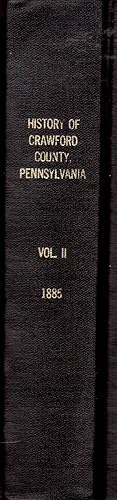 Image du vendeur pour History of Crawford County, Pennsylvania, Volume II: Containing a History of the County, Its Townships, Towns, Villages, Schools, Churches, Industries, Etc. mis en vente par Hyde Brothers, Booksellers