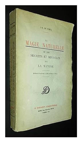 La magie naturelle ou les secrets et miracles de la natue; edition conforme à celle de Rouen (1631).