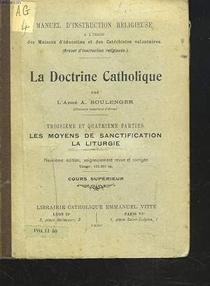 Bild des Verkufers fr MANUEL D'INSTRUCTION RELIGIEUSE. LA DOCTRINE CATHOLIQUE. TROISIEME ET QUATRIEME PARTIES: LES MOYENS DE SANCTIFICATION, LA LITURGIE. COURS SUPERIEUR. zum Verkauf von Le-Livre