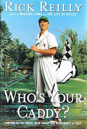 Immagine del venditore per Who's Your Caddy? Looping for the Great, Near Great and Reprobates of Golf venduto da Round Table Books, LLC