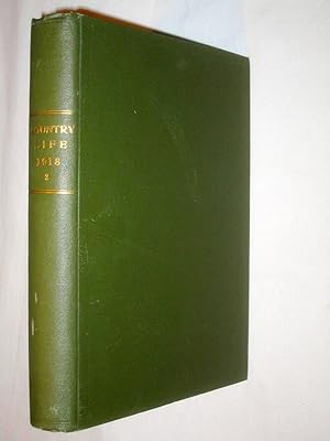 Country Life. Magazine. Vol 44, XLIV. 6th July 1918 to 28th Dec 1918, Issues No 1122 to 1147. The...