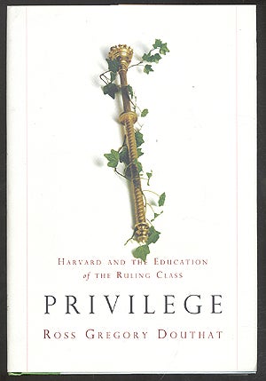 Seller image for Privilege: Harvard and the Education of the Ruling Class for sale by Between the Covers-Rare Books, Inc. ABAA