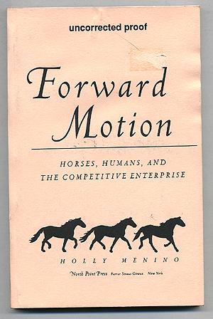 Bild des Verkufers fr Forward Motion: Horses, Humans, and the Competitive Enterprise zum Verkauf von Between the Covers-Rare Books, Inc. ABAA