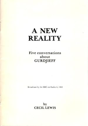 A NEW REALITY: FIVE CONVERSATIONS ABOUT GURDJIEFF