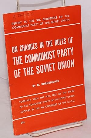 On Changes in the Rules of the Communist Party of the Soviet Union: Together with the Full Text o...