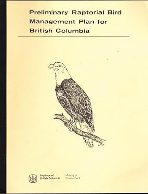 Image du vendeur pour Preliminary Raptorial Bird Management Plan for British Columbia mis en vente par Clausen Books, RMABA