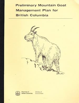 Image du vendeur pour Preliminary Mountain Goat Management Plan for British Columbia mis en vente par Clausen Books, RMABA