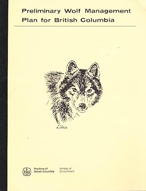 Seller image for Preliminary Wolf Management Plan for British Columbia for sale by Clausen Books, RMABA