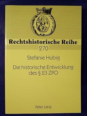 Die historische Entwicklung des § 23 ZPO - Zum Ursprung und Fortleben des Vermögensgerichtsstande...