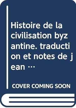 Imagen del vendedor de Histoire de la civilisation byzantine. traduction et notes de jean dcarreaux. a la venta por JLG_livres anciens et modernes