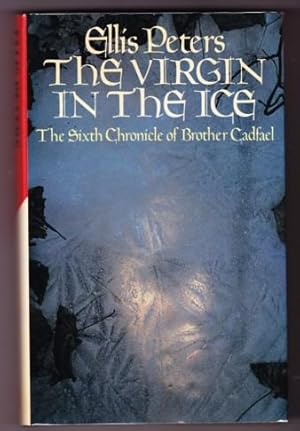 Seller image for THE VIRGIN IN THE ICE. THE SIXTH CHRONICLE OF BROTHER CADFAEL for sale by REVERE BOOKS, abaa/ilab & ioba
