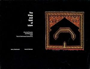Seller image for The Warp and Weft of Islam: Oriental Carpets and Weavings from Pacific Northwest Collections (Catalog) for sale by Book Happy Booksellers