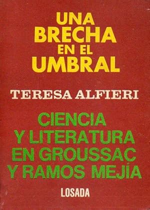 Immagine del venditore per UNA BRECHA EN EL UMBRAL. CIENCIA Y LITERATURA EN GROUSSAC Y RAMOS MEJA. venduto da angeles sancha libros