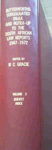 Butterworths Consolidated Index and Noter-Up to the South African Law Reports 1947 - 1972 Volume 2