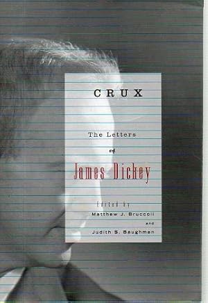 Imagen del vendedor de Crux: The Letters of James Dickey a la venta por Bookfeathers, LLC