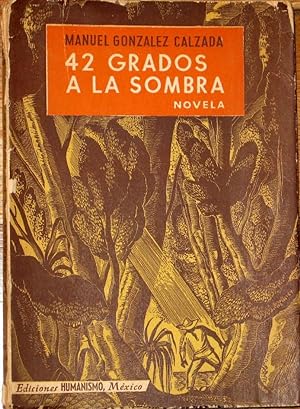 Imagen del vendedor de 42 Grados a La Sombra. ( Novela ) a la venta por Librera Urbe