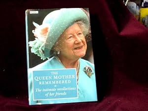 Image du vendeur pour The Queen Mother Remembered. The Intimate Recollections of Her Friends; mis en vente par Wheen O' Books