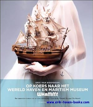Image du vendeur pour Op koers naar het Wereld Haven en Maritiem Museum. scheepvaart- en havenerfgoed. mis en vente par BOOKSELLER  -  ERIK TONEN  BOOKS