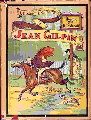 Jean Gilpin, L'histoire divertissante de la promenade a cheval. Illustrated by Randolph Caldecott