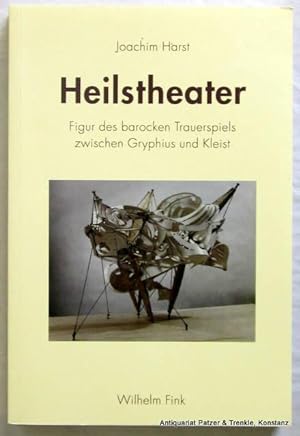 Seller image for Heilstheater. Figur des barocken Trauerspiels zwischen Gryphius und Kleist. Mnchen, Fink, 2012. 216 S. Or.-Kart. (ISBN 97833770553969). for sale by Jrgen Patzer