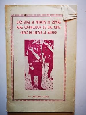 Seller image for DIOS ELIGE AL PRNCIPE DE ESPAA PARA COFUNDADOR DE UNA OBRA CAPAZ DE SALVAR AL MUNDO, o Los Sagrados Corazones quieren reinar de forma nueva, empezando por Zaragoza for sale by Librera Pramo