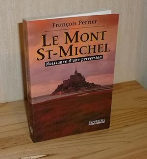 Le Mont Saint-Michel. Naissance d'une perversion. Arcanes. Paris. 1994.