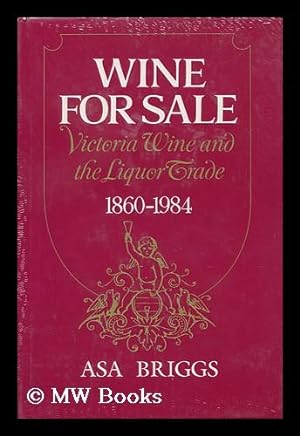 Imagen del vendedor de Wine for Sale : Victoria Wine and the Liquor Trade, 1860-1984 a la venta por MW Books Ltd.
