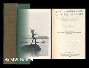 Seller image for The Confessions of a Beachcomber ; Scenes and Incidents in the Career of an Unprofessional Beachcomber in Tropical Queensland ; with an Introduction by A. H. Chrisholm for sale by MW Books Ltd.