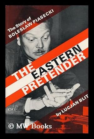 Immagine del venditore per The Eastern Pretender. Boleslaw Piasecki; His Life and Times venduto da MW Books Ltd.